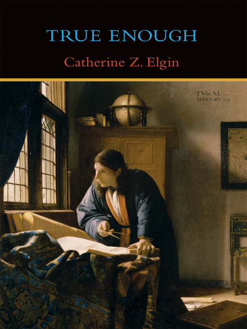 Title details for True Enough by Catherine Z. Elgin - Available